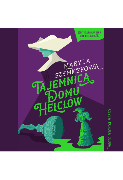 Tajemnica Domu Helclów. Śledztwa profesorowej Szczupaczyńskiej.