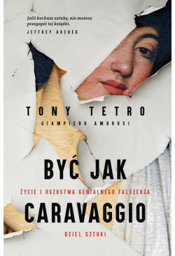 Być jak Caravaggio. Życie i...