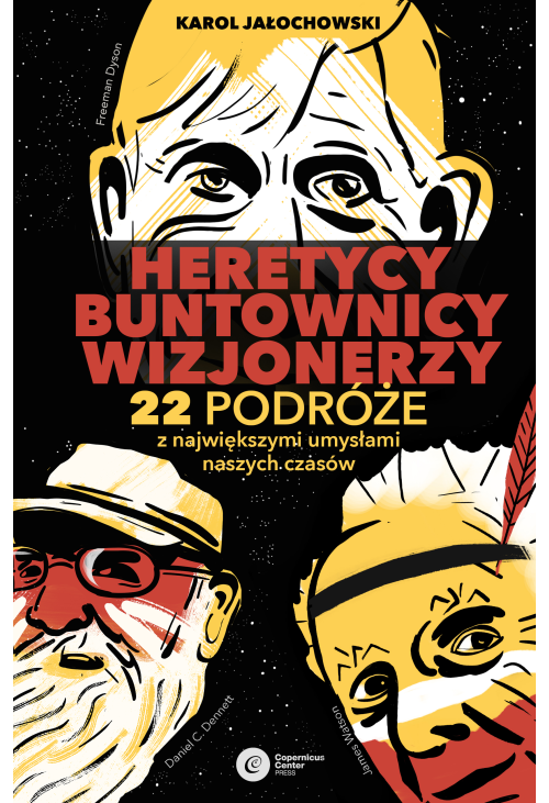 Heretycy, Buntownicy, Wizjonerzy.