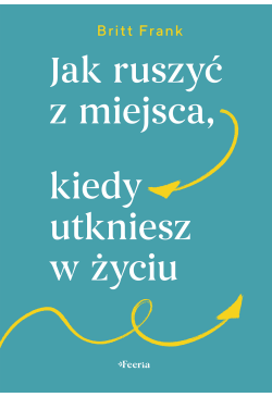 Jak ruszyć z miejsca, kiedy...