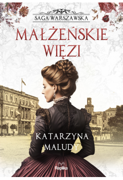Małżeńskie więzi. Saga...