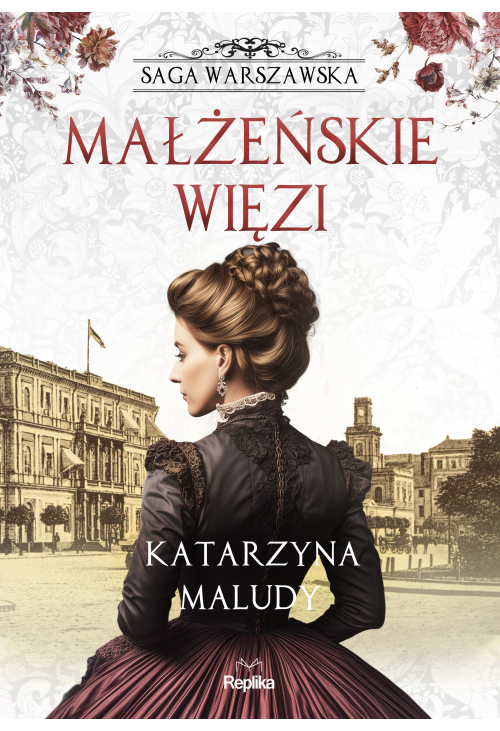 Małżeńskie więzi. Saga warszawska, tom 4