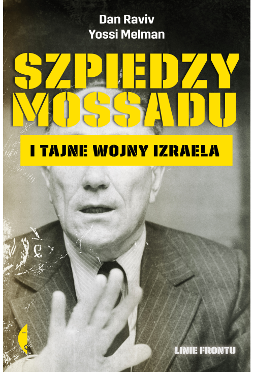 Szpiedzy Mossadu i tajne wojny Izraela