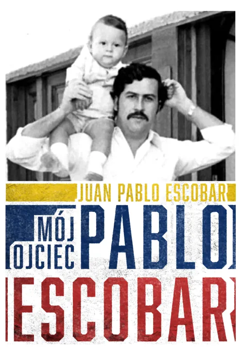 Mój ojciec Pablo Escobar