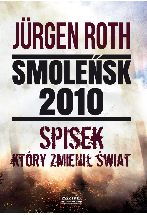 Smoleńsk 2010. Spisek, który zmienił świat