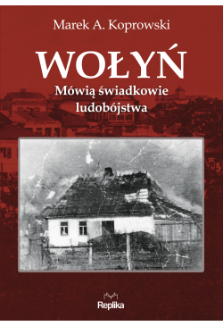 Wołyń. Mówią świadkowie...
