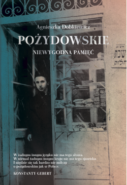 Pożydowskie. Niewygodna pamięć