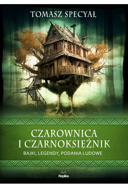 Czarownica i czarnoksiężnik. Bajki, legendy, podania ludowe