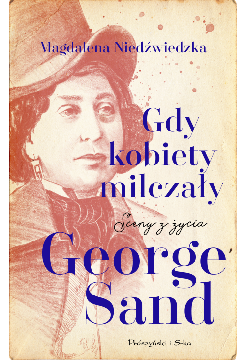 Gdy kobiety milczały. Sceny z życia George Sand