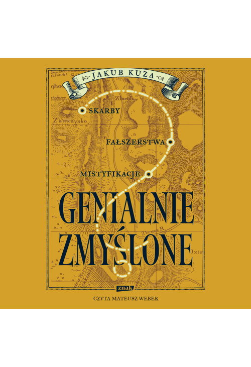 Genialnie zmyślone? Skarby, fałszerstwa, mistyfikacje