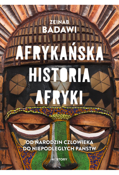 Afrykańska historia Afryki. Od narodzin człowieka do niepodległych państw