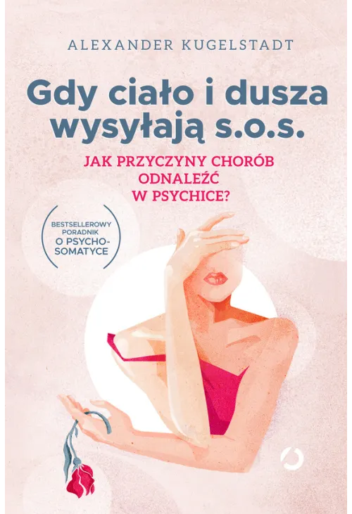 Gdy ciało i dusza wysyłają SOS. Jak przyczyny chorób odnaleźć w psychice?