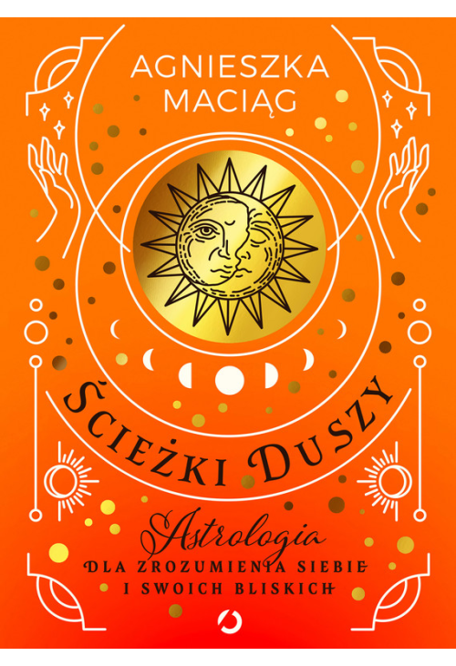 Ścieżki duszy. Astrologia dla zrozumienia siebie i swoich bliskich
