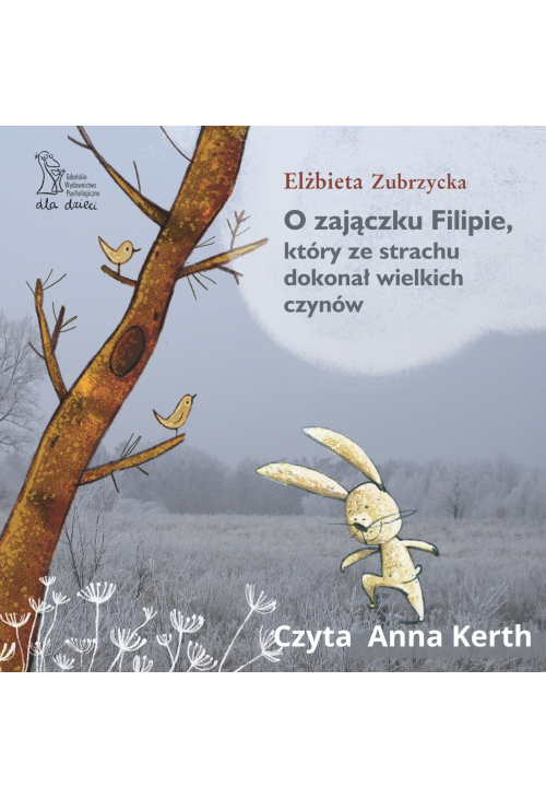 O zajączku Filipie, który ze strachu dokonał wielkich czynów