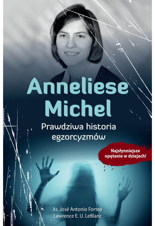 Anneliese Michel. Prawdziwa historia egzorcyzmów /E-BOOK/