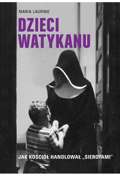 Dzieci Watykanu. Jak Kościół handlował „sierotami”