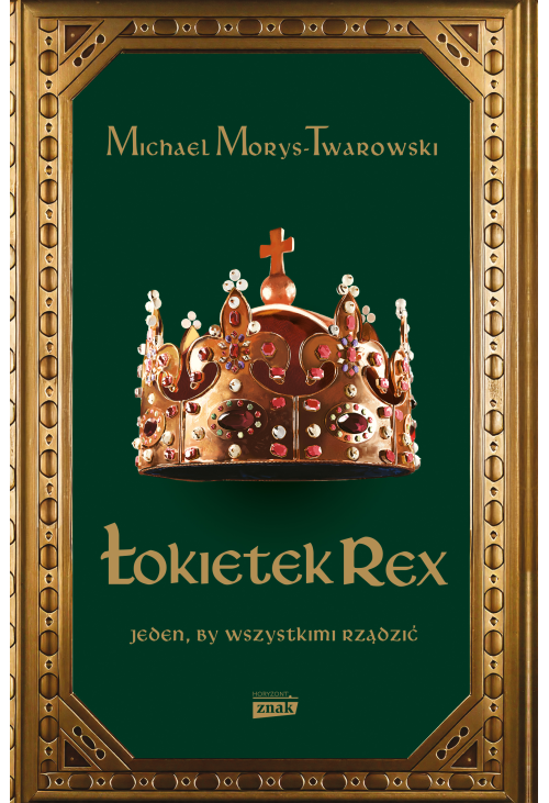 Łokietek Rex. Jeden, by wszystkimi rządzić