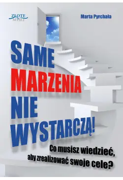 Same marzenia nie wystarczą!