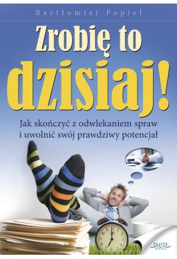 Zrobię to dzisiaj!