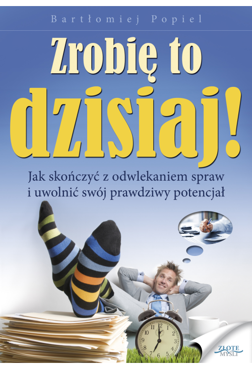 Zrobię to dzisiaj!