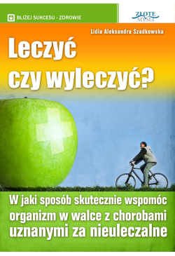 Leczyć czy wyleczyć?