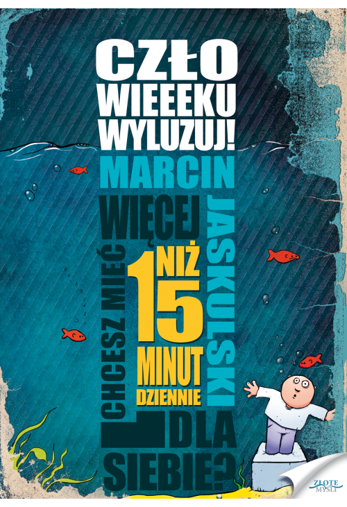 Człowieeeku, wyluzuj!