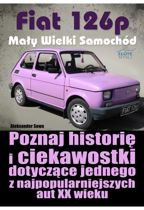Fiat 126p. Mały Wielki Samochód