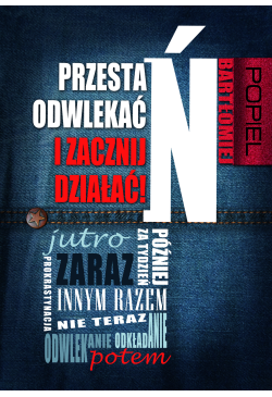 Przestań odwlekać i zacznij...