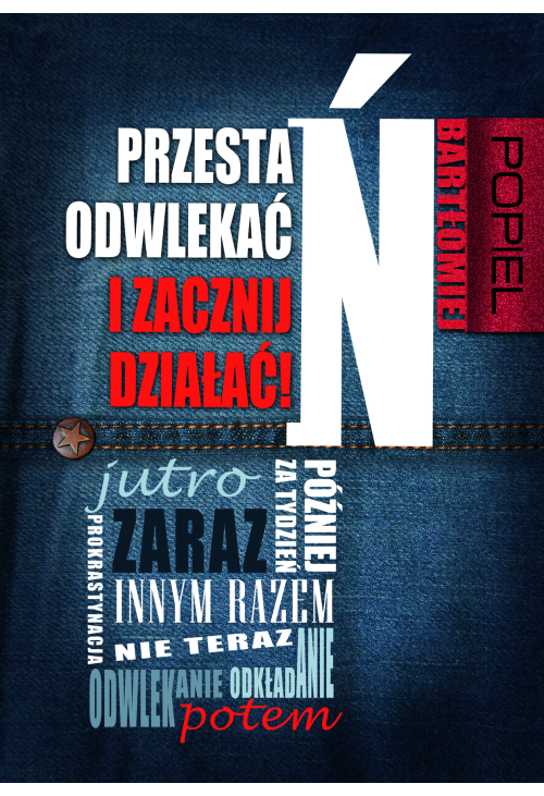Przestań odwlekać i zacznij działać!
