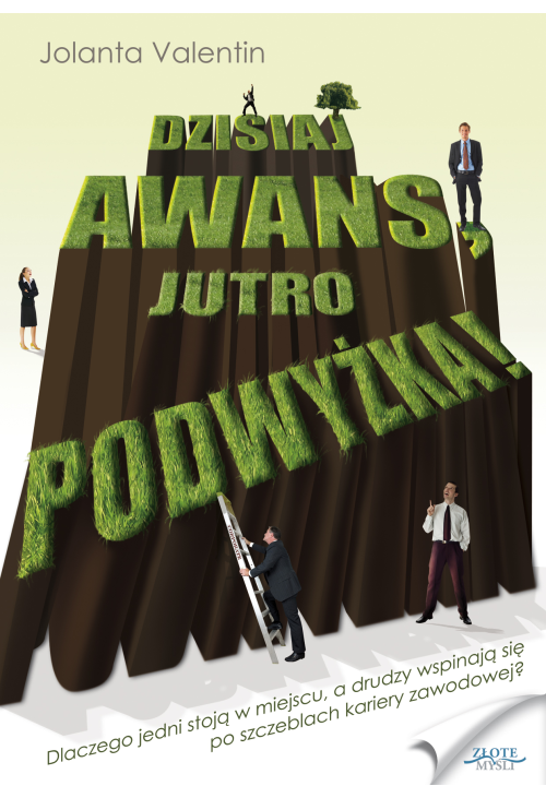 Dzisiaj awans, jutro podwyżka!