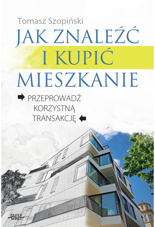 Jak znaleźć i kupić mieszkanie. Przeprowadź korzystną transakcję.