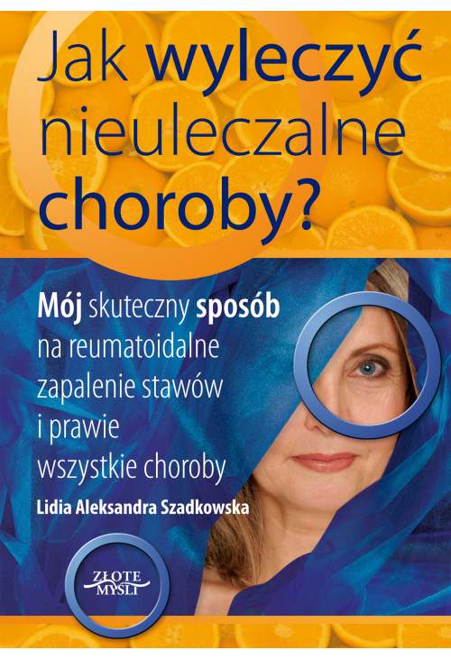 Jak wyleczyć nieuleczalne choroby