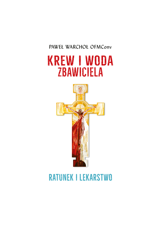 Krew i woda Zbawiciela. Ratunek i lekarstwo