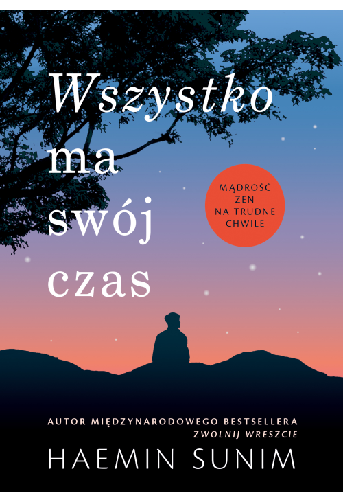 Wszystko ma swój czas. Mądrość zen na trudne chwile