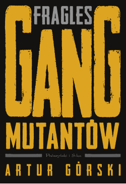 Fragles. Gang Mutantów