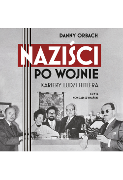 Naziści po wojnie. Kariery...