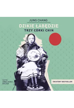 Dzikie łabędzie. Trzy córki...