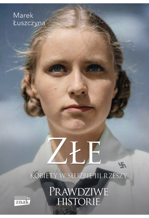 Złe. Kobiety w służbie III Rzeszy