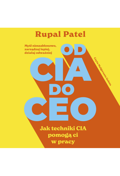OD CIA DO CEO. Jak techniki CIA pomogą ci w pracy