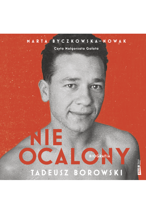 Nieocalony. Tadeusz Borowski. Biografia