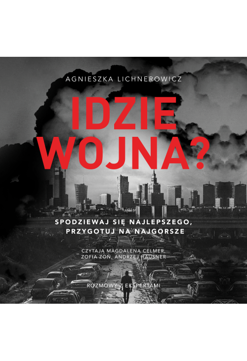Idzie wojna? Spodziewaj się najlepszego, przygotuj na najgorsze