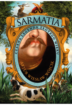 Sarmatia. Czarna legenda...