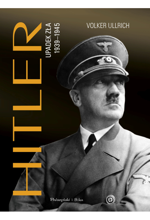 Hitler. Upadek zła 1939-1945