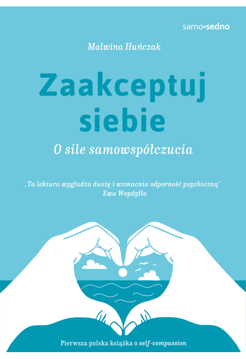 Zaakceptuj siebie. O sile samowspółczucia