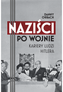 Naziści po wojnie. Kariery...
