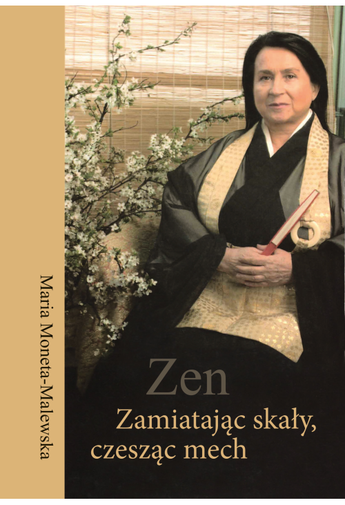 Zen. Zamiatając skały, czesząc mech
