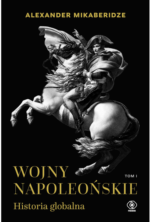 Wojny napoleońskie. Historia globalna. Tom 1