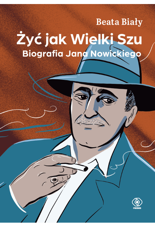 Żyć jak Wielki Szu. Biografia Jana Nowickiego