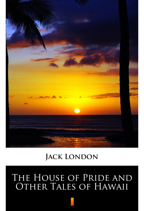 The House of Pride and Other Tales of Hawaii