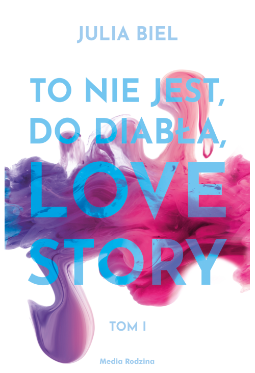 To nie jest, do diabła, love story. Tom 1